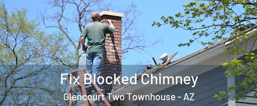 Fix Blocked Chimney Glencourt Two Townhouse - AZ