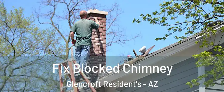 Fix Blocked Chimney Glencroft Resident's - AZ