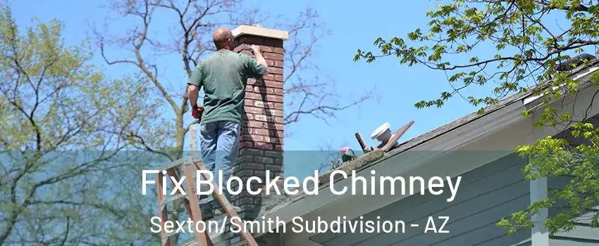 Fix Blocked Chimney Sexton/Smith Subdivision - AZ