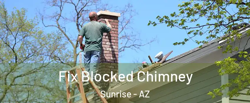 Fix Blocked Chimney Sunrise - AZ