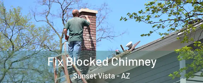 Fix Blocked Chimney Sunset Vista - AZ