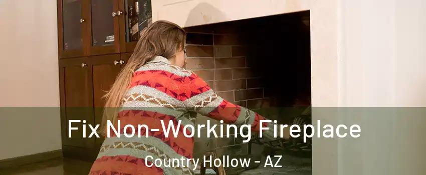 Fix Non-Working Fireplace Country Hollow - AZ
