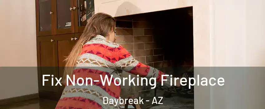 Fix Non-Working Fireplace Daybreak - AZ