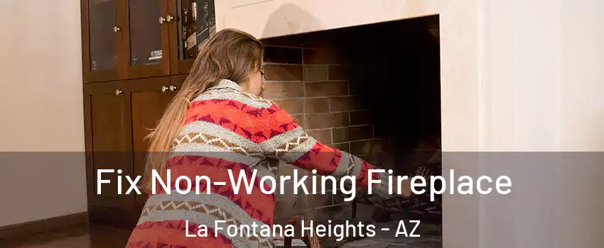 Fix Non-Working Fireplace La Fontana Heights - AZ