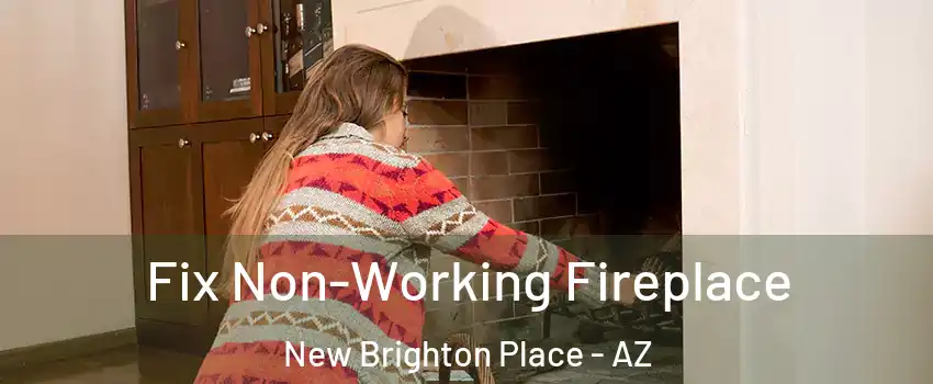Fix Non-Working Fireplace New Brighton Place - AZ