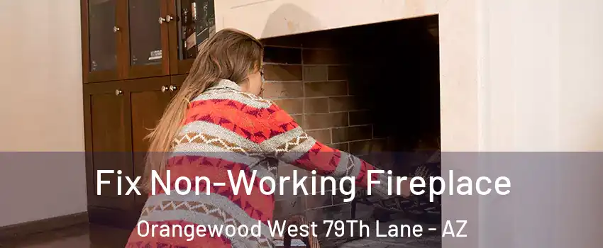 Fix Non-Working Fireplace Orangewood West 79Th Lane - AZ