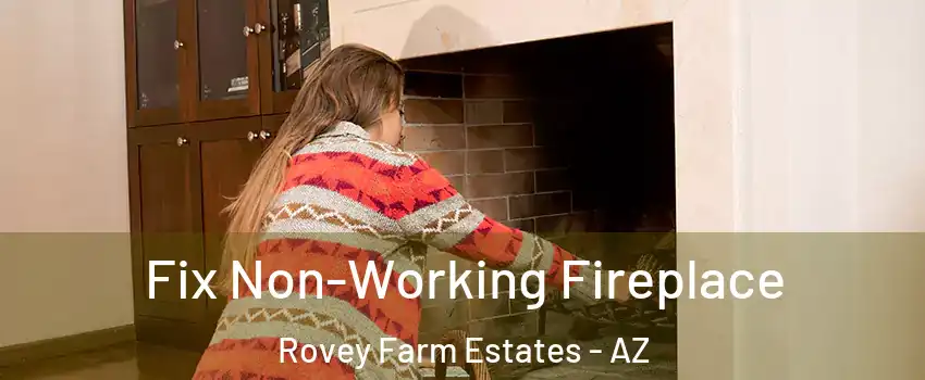 Fix Non-Working Fireplace Rovey Farm Estates - AZ
