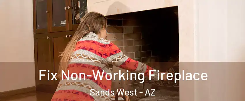 Fix Non-Working Fireplace Sands West - AZ