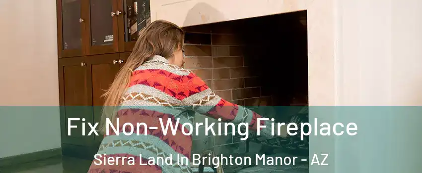 Fix Non-Working Fireplace Sierra Land In Brighton Manor - AZ