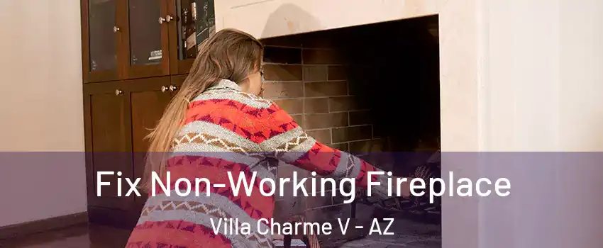 Fix Non-Working Fireplace Villa Charme V - AZ