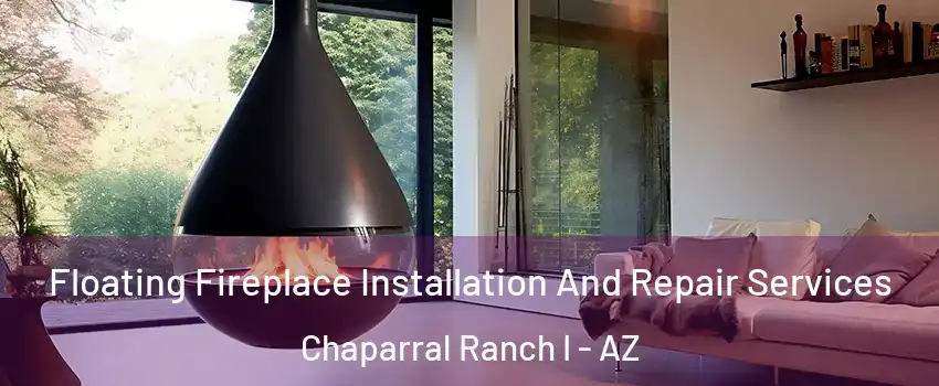 Floating Fireplace Installation And Repair Services Chaparral Ranch I - AZ