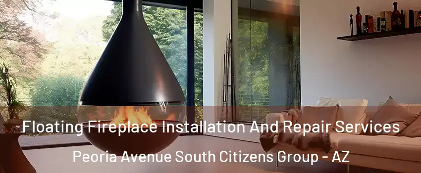 Floating Fireplace Installation And Repair Services Peoria Avenue South Citizens Group - AZ