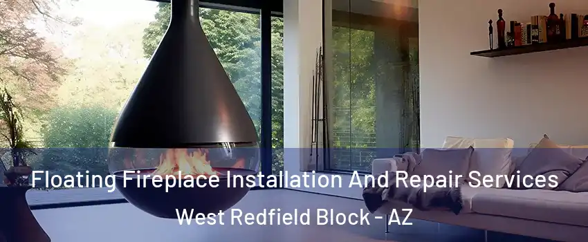 Floating Fireplace Installation And Repair Services West Redfield Block - AZ