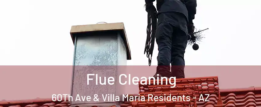 Flue Cleaning 60Th Ave & Villa Maria Residents - AZ