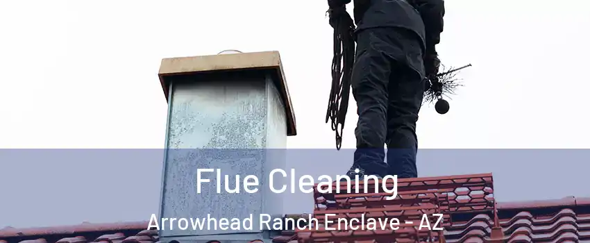 Flue Cleaning Arrowhead Ranch Enclave - AZ