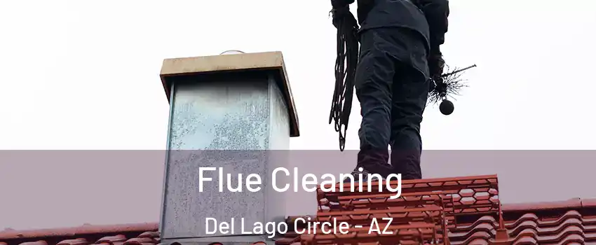 Flue Cleaning Del Lago Circle - AZ