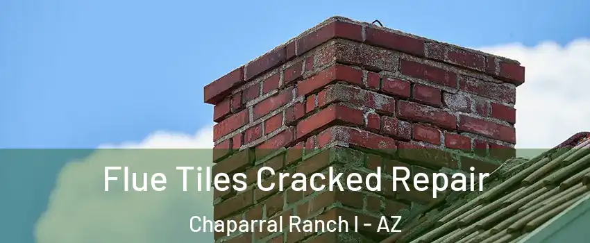 Flue Tiles Cracked Repair Chaparral Ranch I - AZ