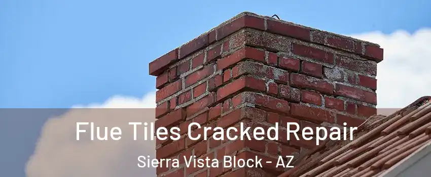 Flue Tiles Cracked Repair Sierra Vista Block - AZ