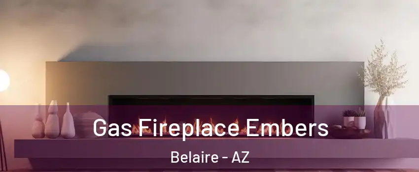 Gas Fireplace Embers Belaire - AZ