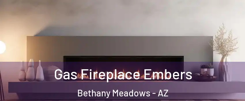 Gas Fireplace Embers Bethany Meadows - AZ