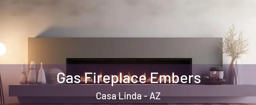 Gas Fireplace Embers Casa Linda - AZ