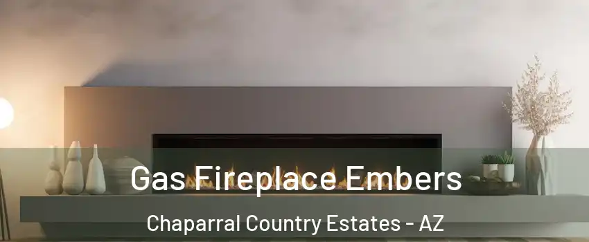 Gas Fireplace Embers Chaparral Country Estates - AZ