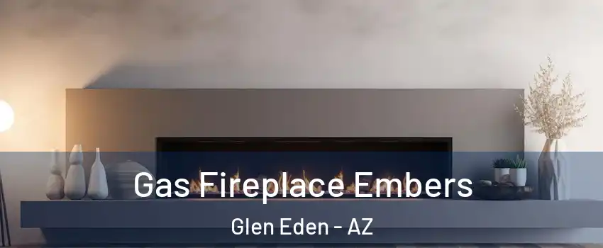 Gas Fireplace Embers Glen Eden - AZ