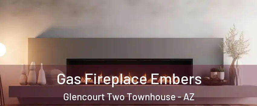 Gas Fireplace Embers Glencourt Two Townhouse - AZ
