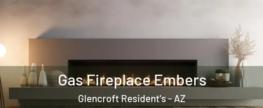 Gas Fireplace Embers Glencroft Resident's - AZ