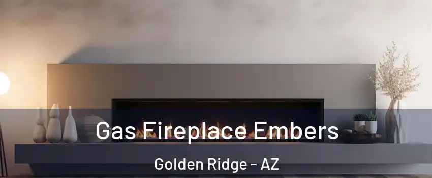 Gas Fireplace Embers Golden Ridge - AZ