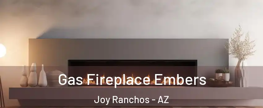 Gas Fireplace Embers Joy Ranchos - AZ