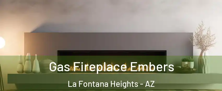 Gas Fireplace Embers La Fontana Heights - AZ