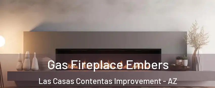 Gas Fireplace Embers Las Casas Contentas Improvement - AZ