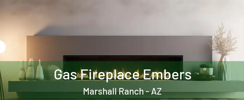 Gas Fireplace Embers Marshall Ranch - AZ
