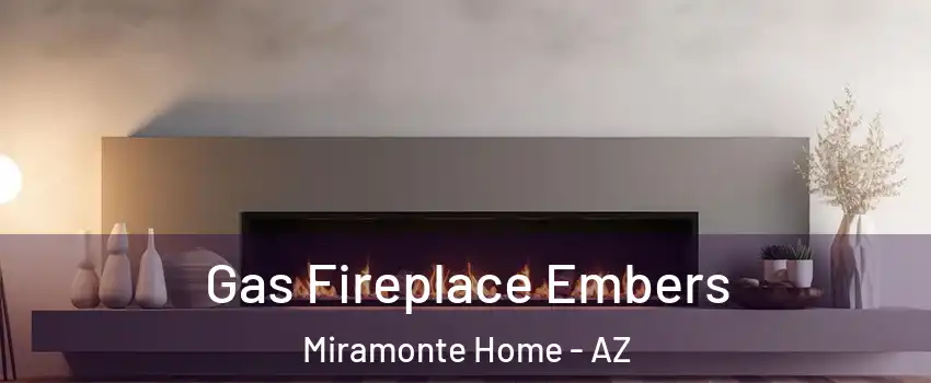 Gas Fireplace Embers Miramonte Home - AZ