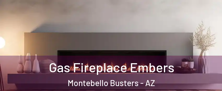 Gas Fireplace Embers Montebello Busters - AZ