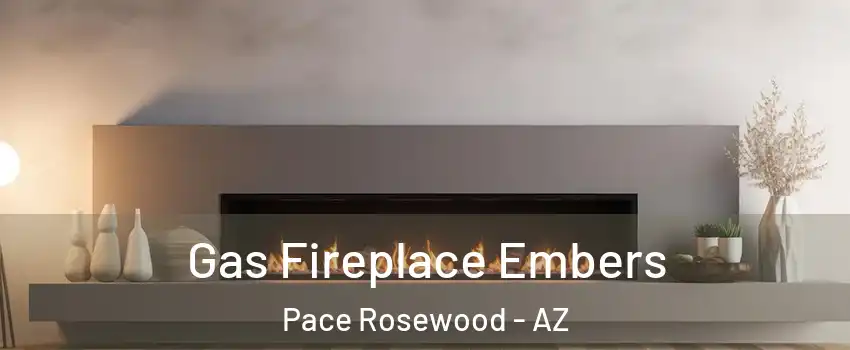 Gas Fireplace Embers Pace Rosewood - AZ