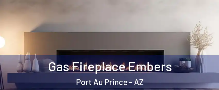 Gas Fireplace Embers Port Au Prince - AZ