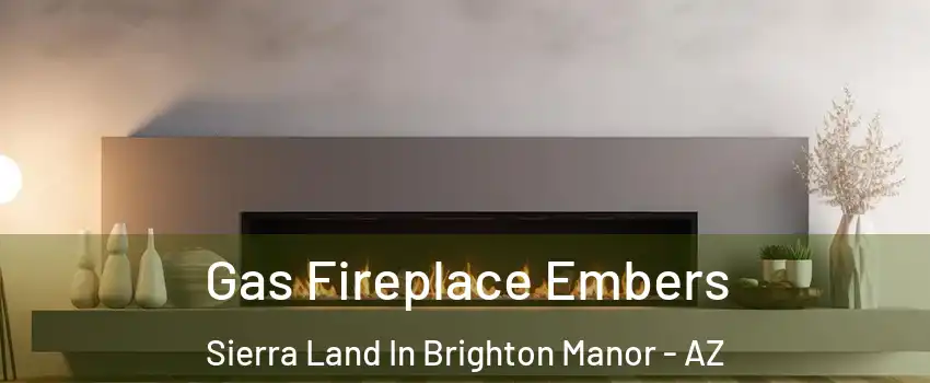 Gas Fireplace Embers Sierra Land In Brighton Manor - AZ