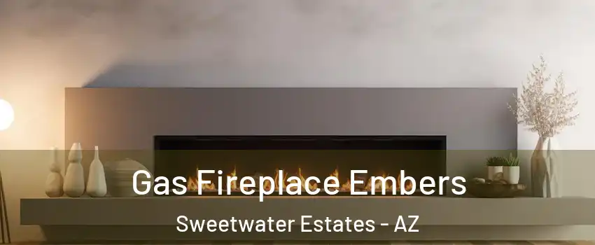 Gas Fireplace Embers Sweetwater Estates - AZ