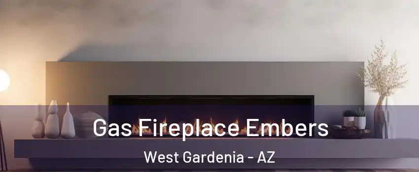 Gas Fireplace Embers West Gardenia - AZ