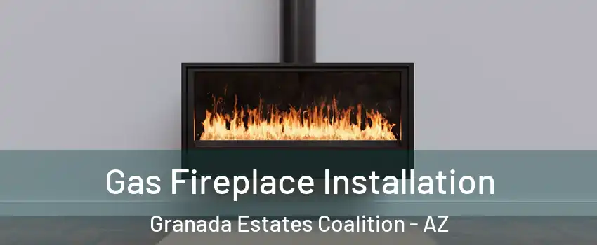 Gas Fireplace Installation Granada Estates Coalition - AZ