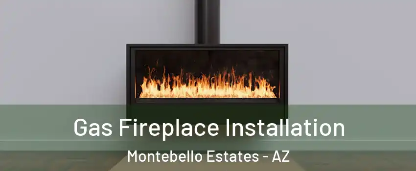 Gas Fireplace Installation Montebello Estates - AZ