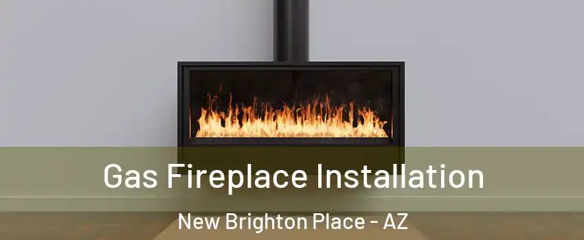 Gas Fireplace Installation New Brighton Place - AZ