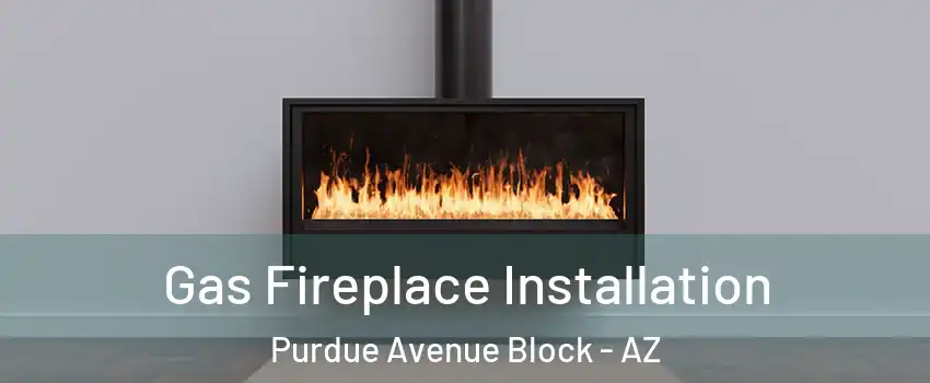 Gas Fireplace Installation Purdue Avenue Block - AZ