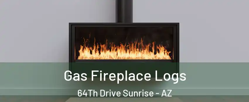 Gas Fireplace Logs 64Th Drive Sunrise - AZ