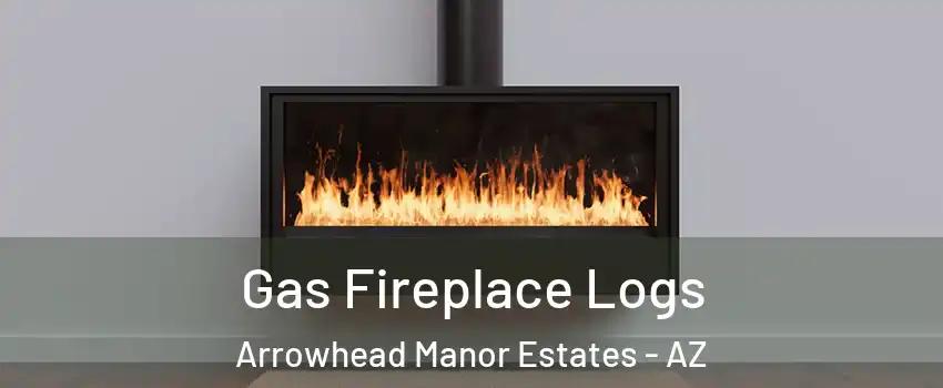 Gas Fireplace Logs Arrowhead Manor Estates - AZ