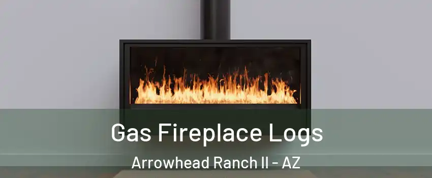 Gas Fireplace Logs Arrowhead Ranch II - AZ