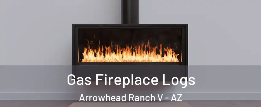 Gas Fireplace Logs Arrowhead Ranch V - AZ