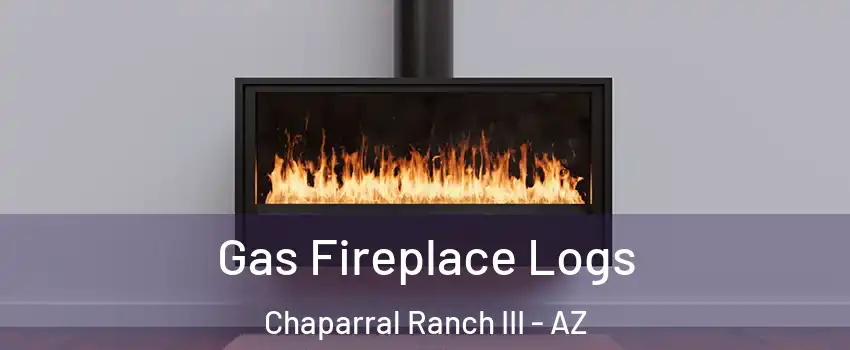 Gas Fireplace Logs Chaparral Ranch III - AZ